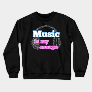 Music is my escape Crewneck Sweatshirt